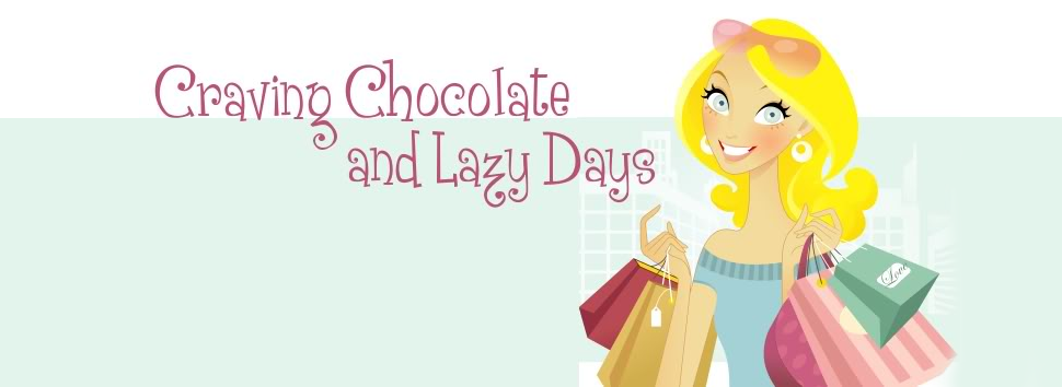 Craving Chocolate and Lazy Days